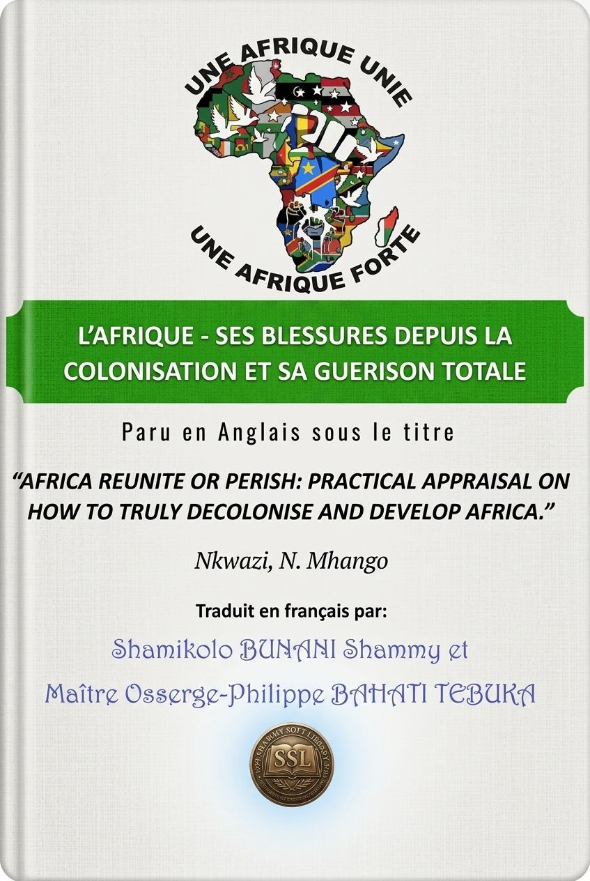 L'AFRIQUE : SES BLESSURES DEPUIS LA COLONISATION ET SA GUÉRISON TOTALE  Évaluation pratique pour une véritable décolonisation et le développement du continent